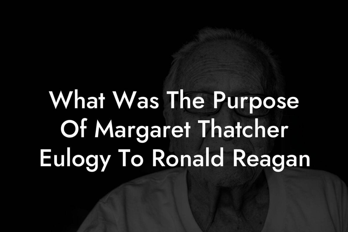 What Was The Purpose Of Margaret Thatcher Eulogy To Ronald Reagan