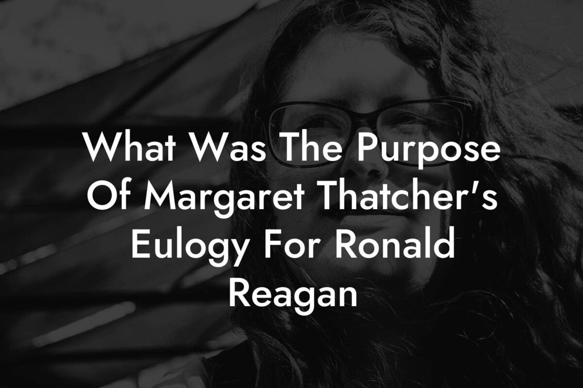 What Was The Purpose Of Margaret Thatcher's Eulogy For Ronald Reagan