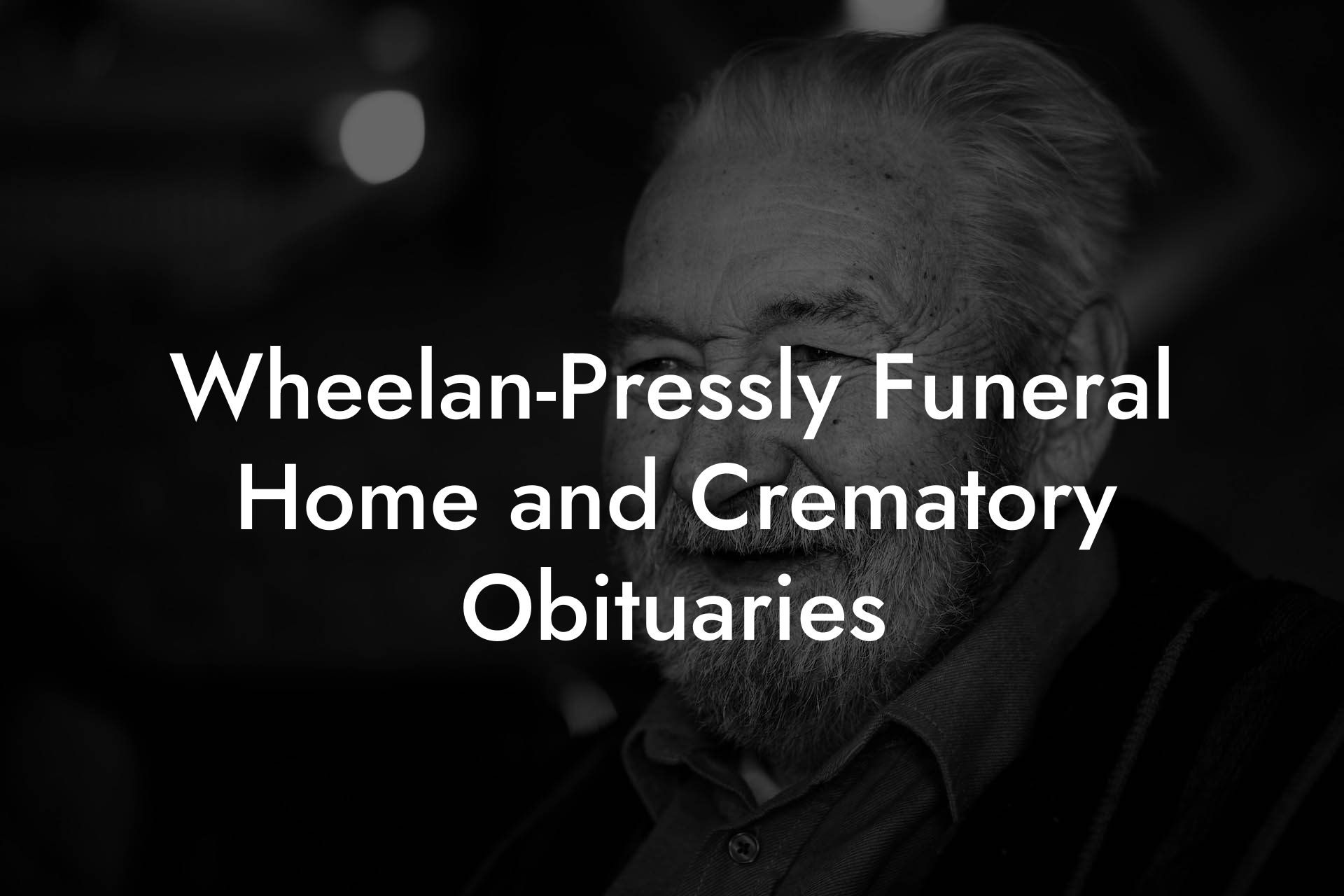 Wheelan-Pressly Funeral Home and Crematory Obituaries