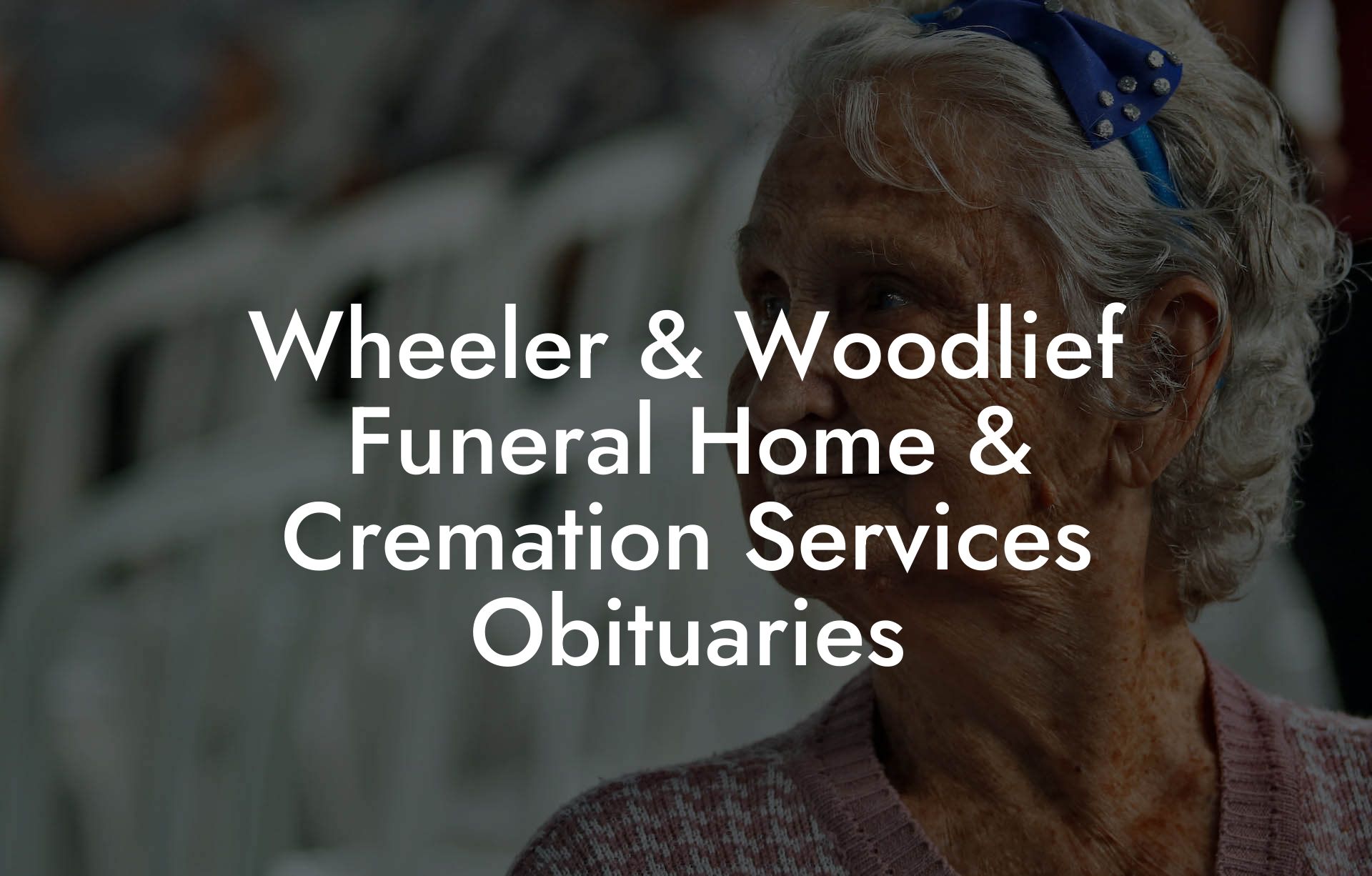 Wheeler & Woodlief Funeral Home & Cremation Services Obituaries