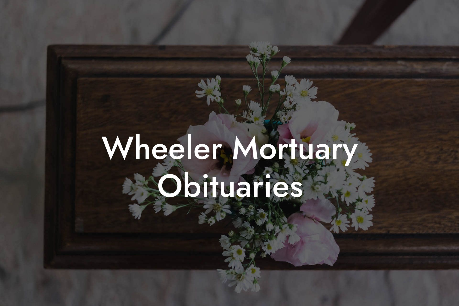 Wheeler Mortuary Obituaries