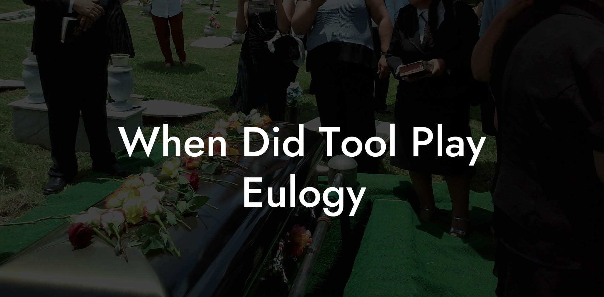 When Did Tool Play Eulogy