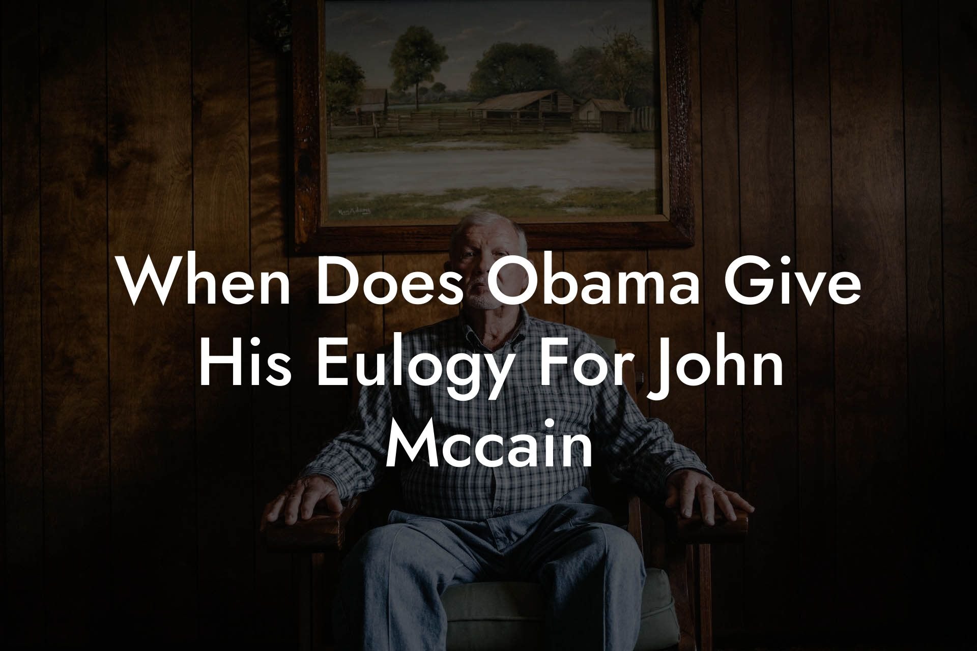 When Does Obama Give His Eulogy For John Mccain