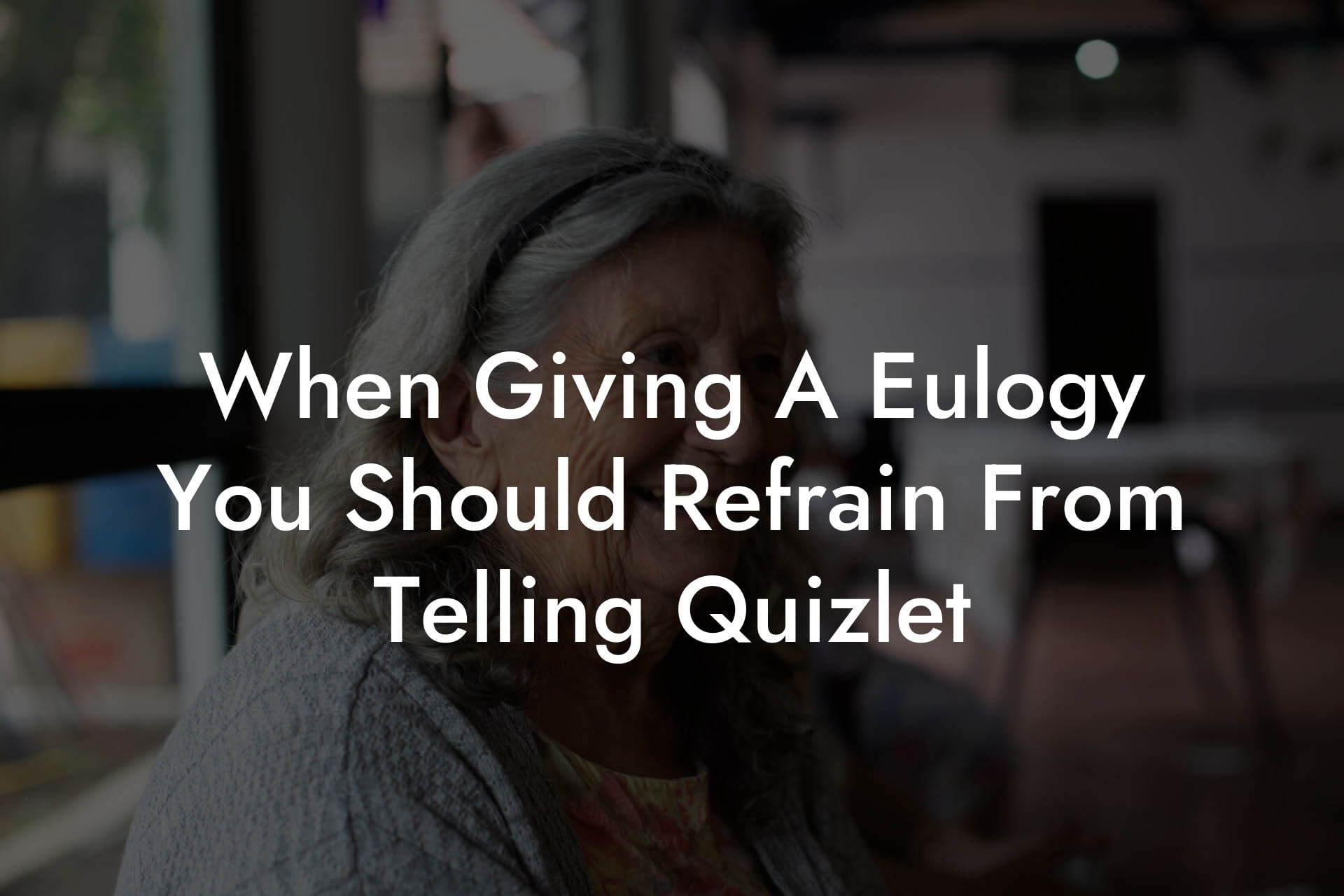 When Giving A Eulogy You Should Refrain From Telling Quizlet