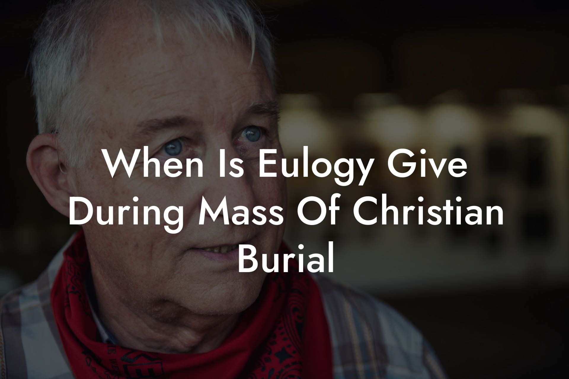 When Is Eulogy Give During Mass Of Christian Burial