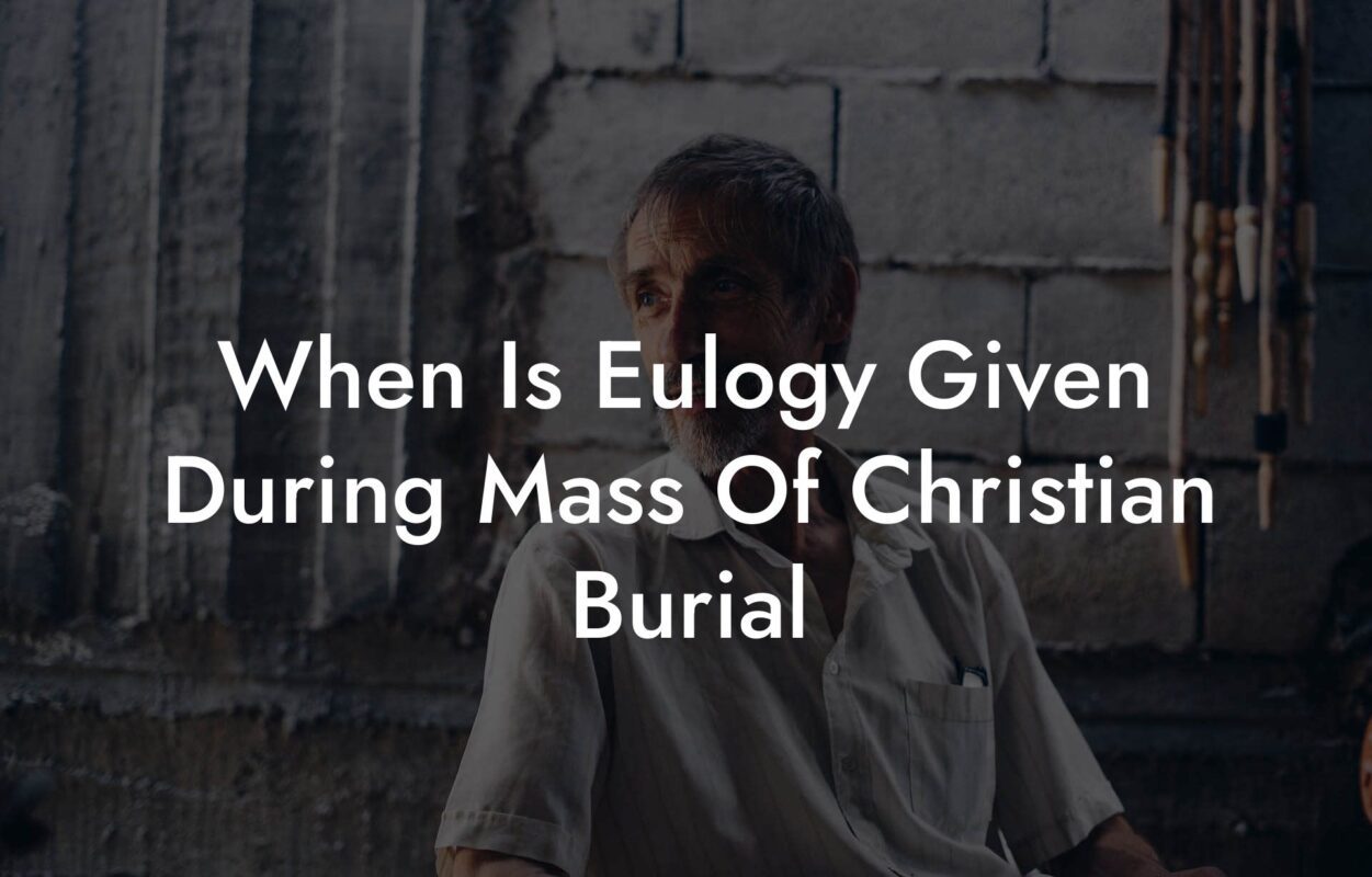 When Is Eulogy Given During Mass Of Christian Burial