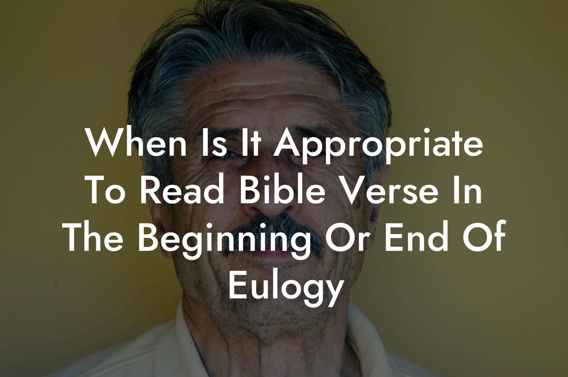 When Is It Appropriate To Read Bible Verse In The Beginning Or End Of Eulogy