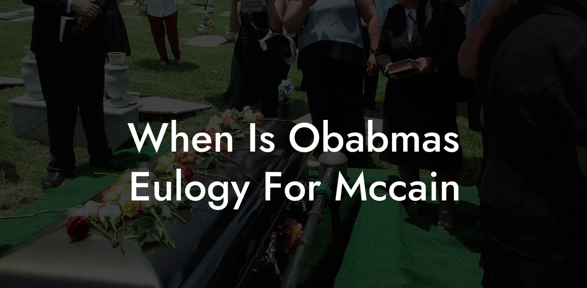 When Is Obabmas Eulogy For Mccain