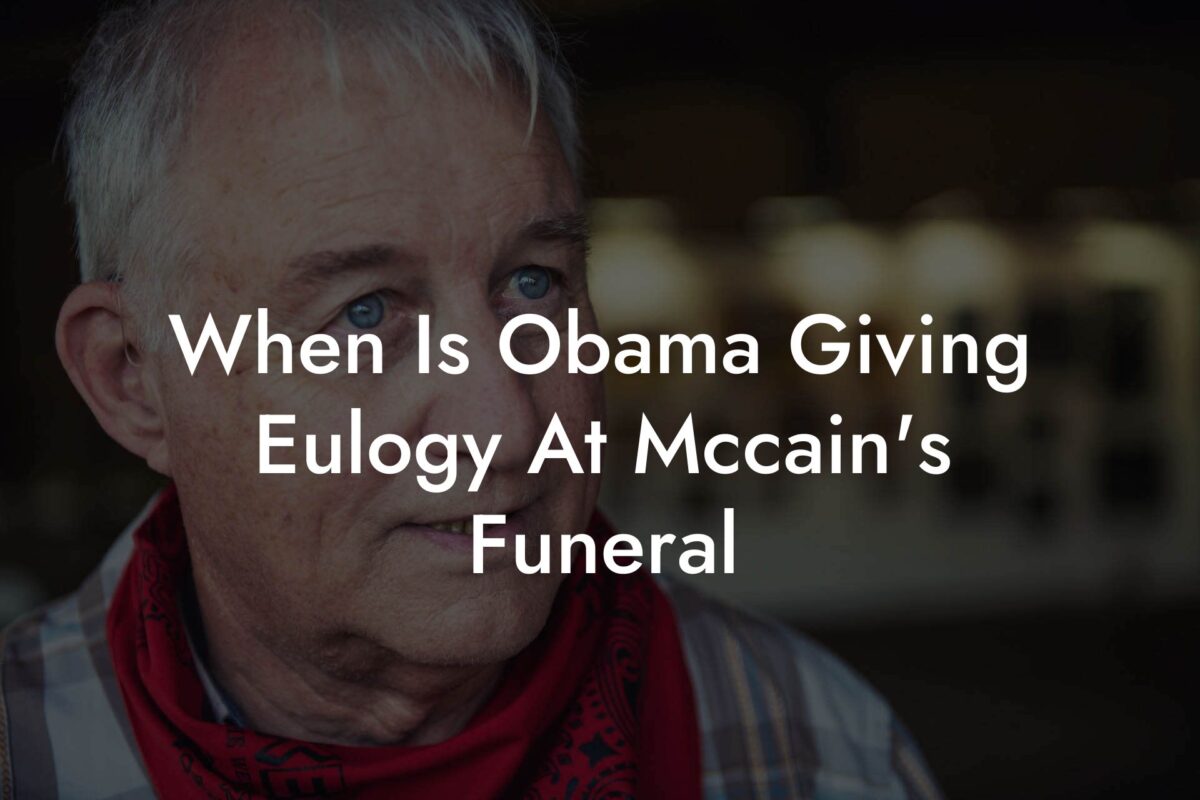 When Is Obama Giving Eulogy At Mccain's Funeral