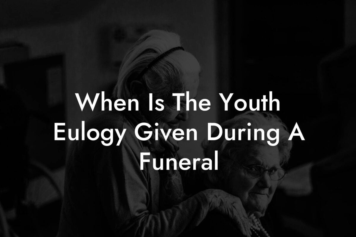 When Is The Youth Eulogy Given During A Funeral