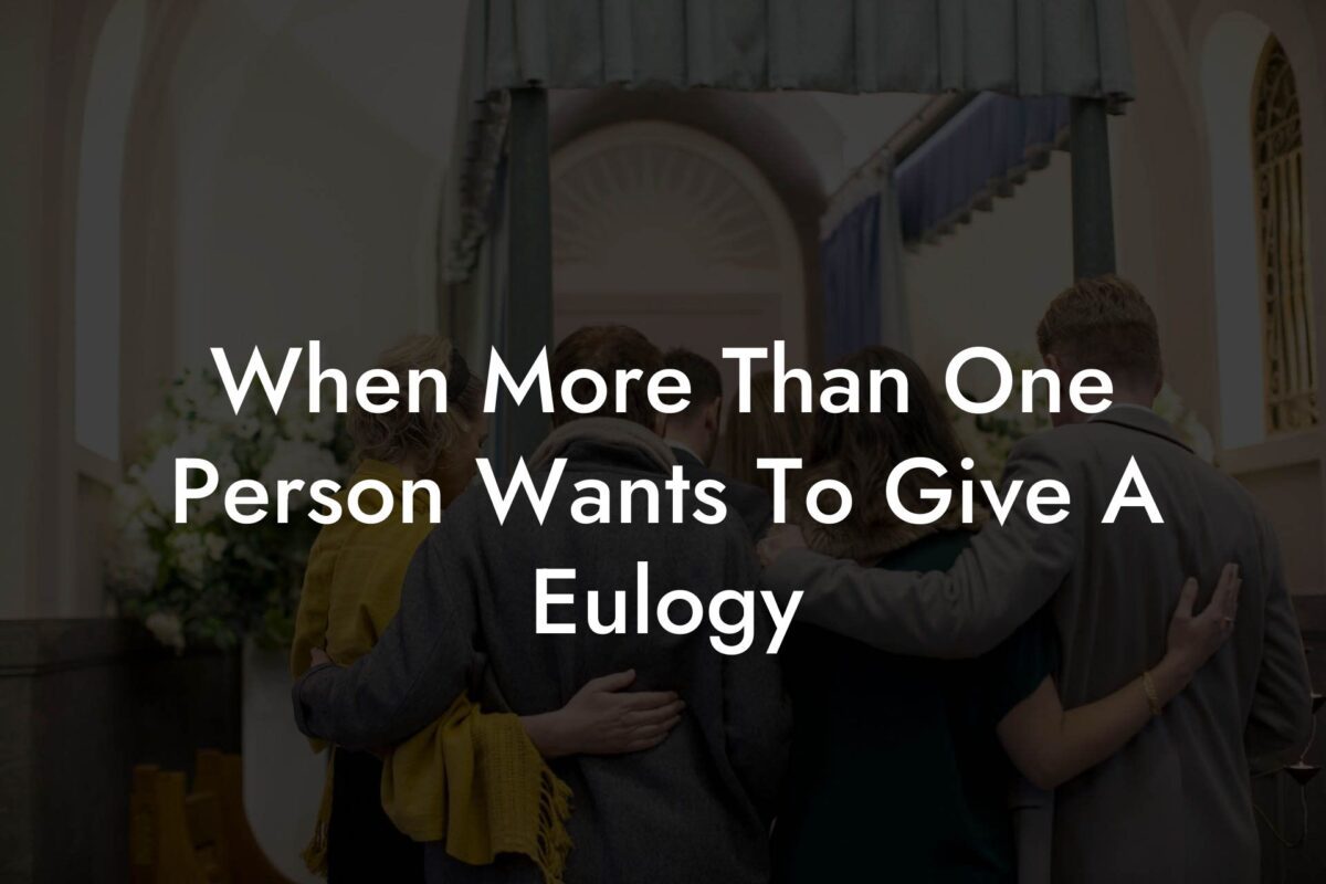 When More Than One Person Wants To Give A Eulogy