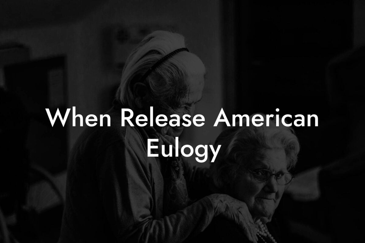 When Release American Eulogy