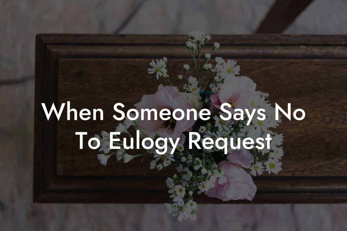 When Someone Says No To Eulogy Request