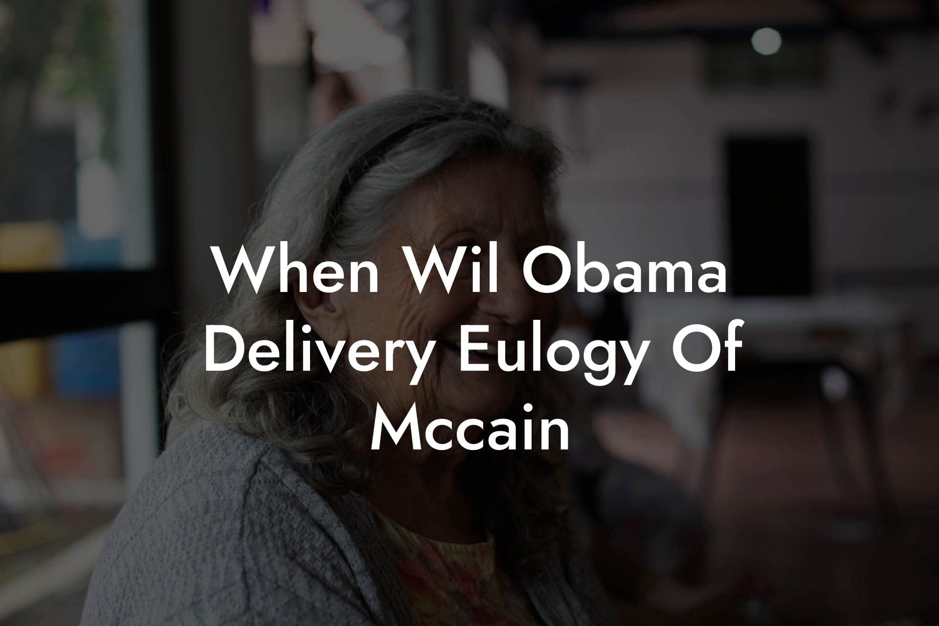 When Wil Obama Delivery Eulogy Of Mccain