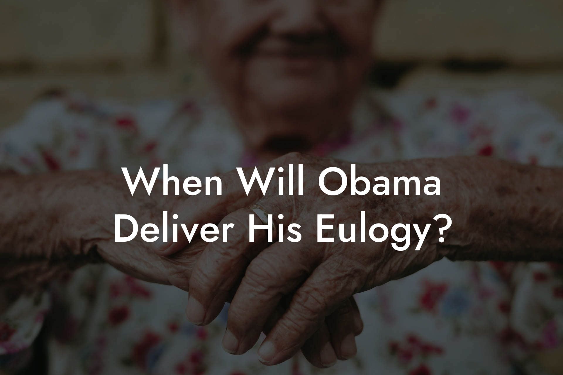 When Will Obama Deliver His Eulogy?