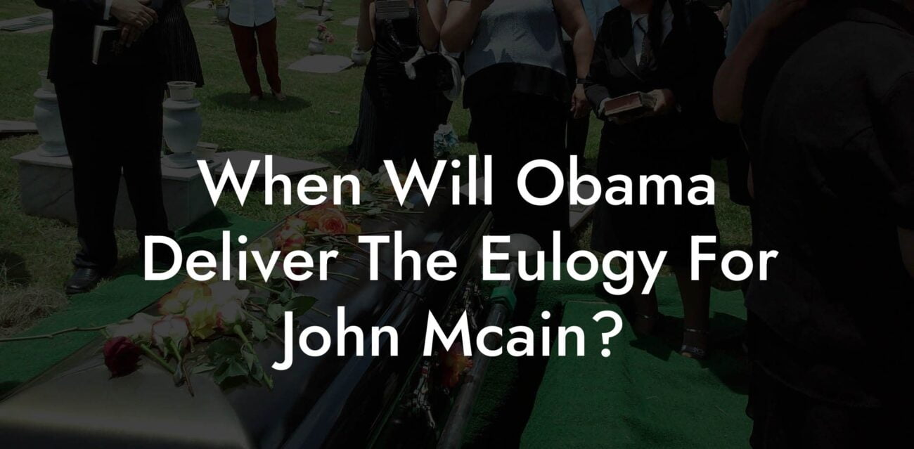 When Will Obama Deliver The Eulogy For John Mcain?