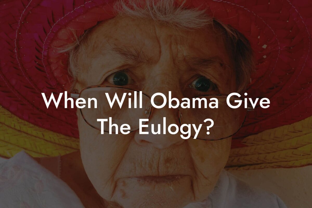 When Will Obama Give The Eulogy?