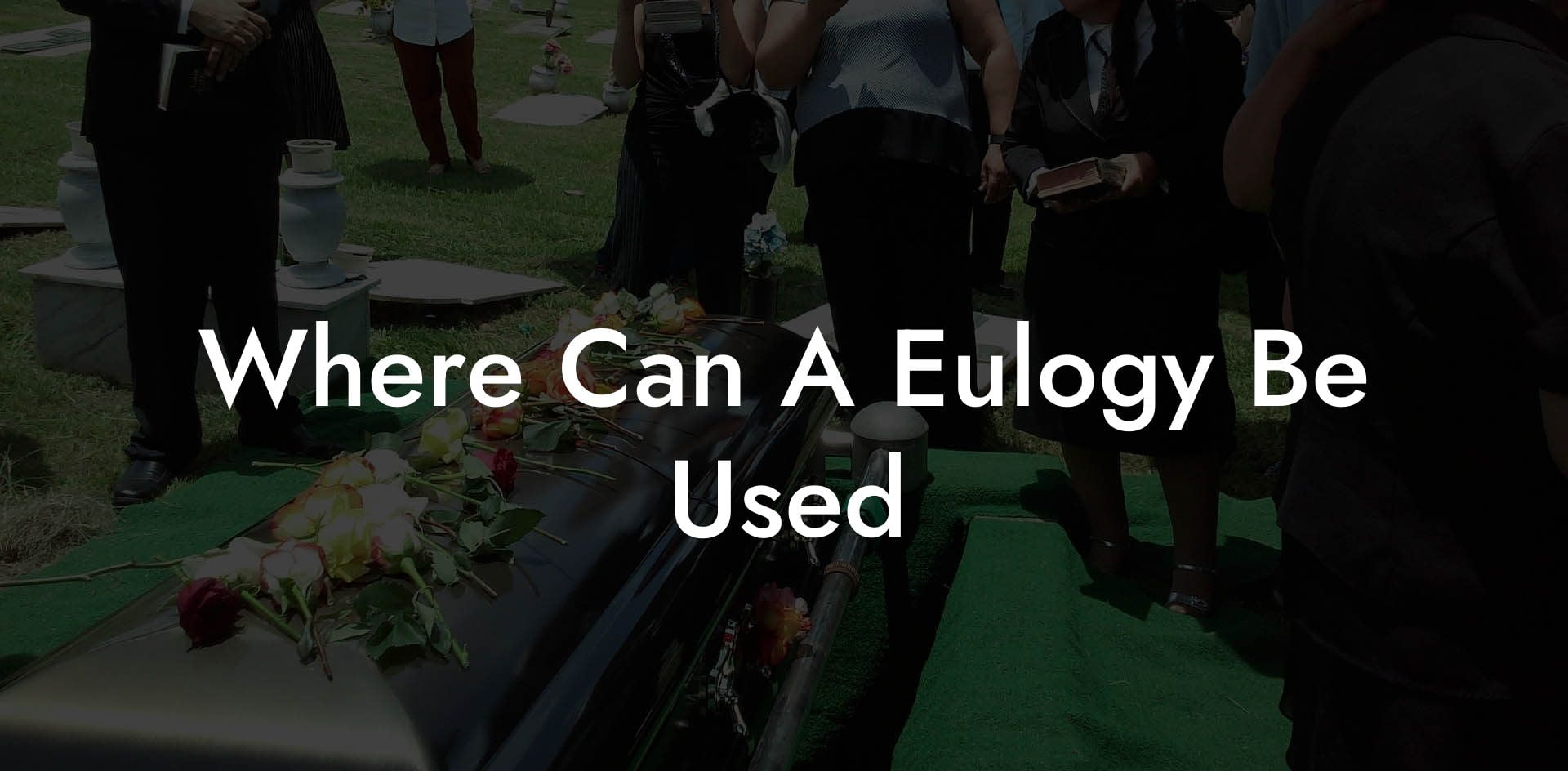 Where Can A Eulogy Be Used