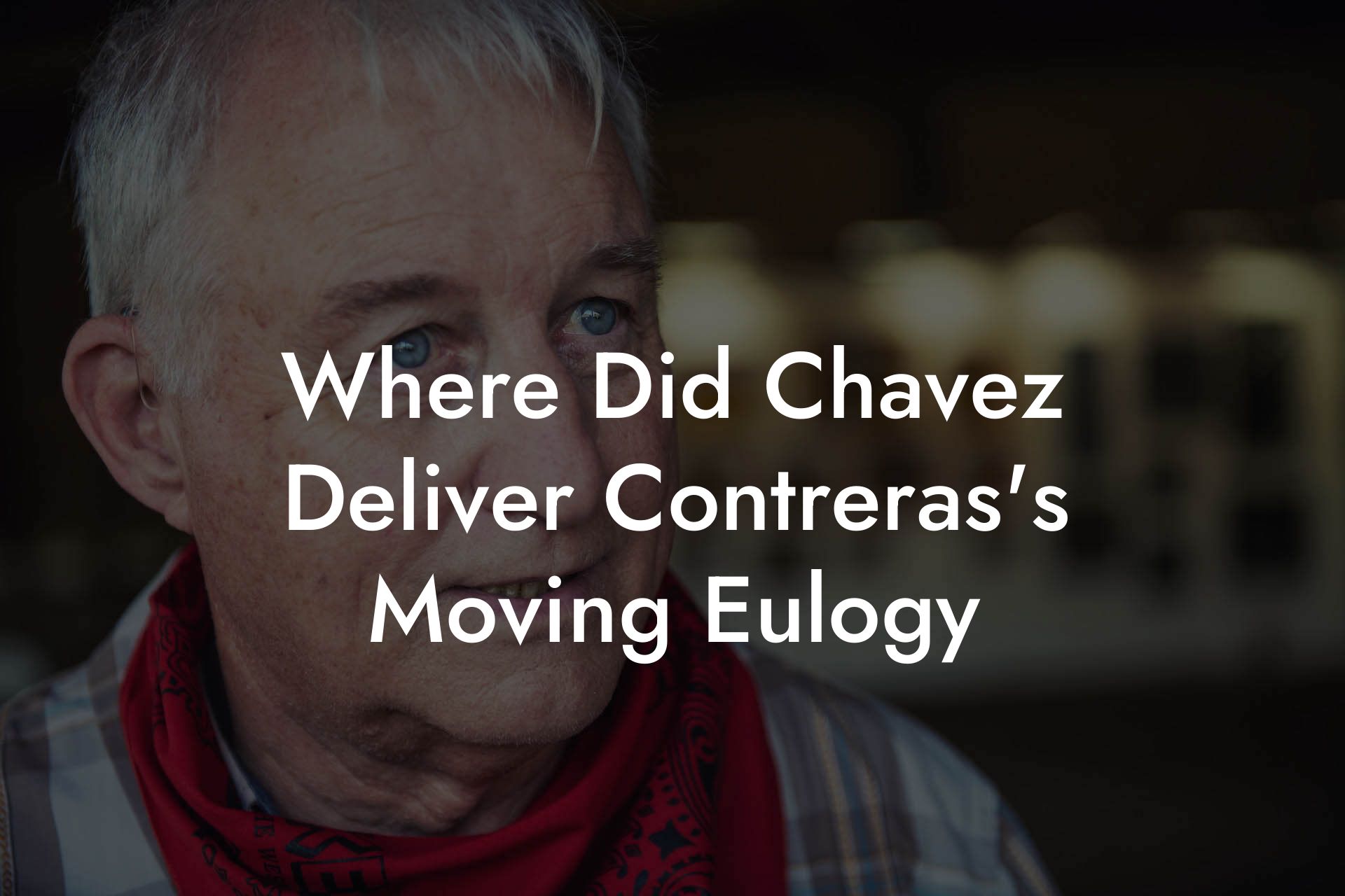Where Did Chavez Deliver Contreras's Moving Eulogy
