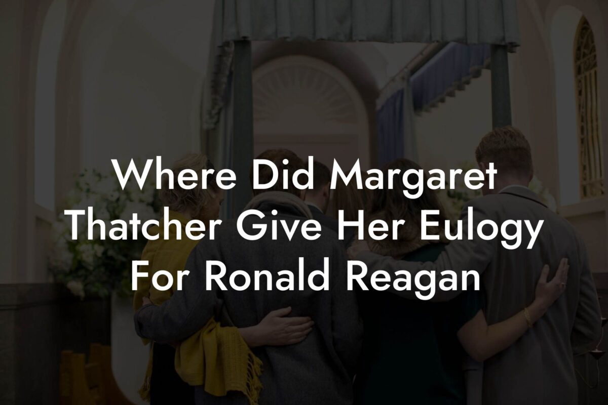 Where Did Margaret Thatcher Give Her Eulogy For Ronald Reagan