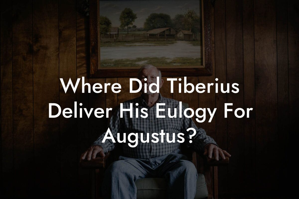 Where Did Tiberius Deliver His Eulogy For Augustus?