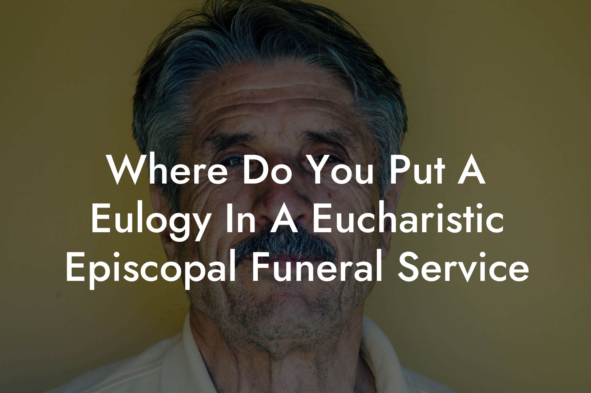 Where Do You Put A Eulogy In A Eucharistic Episcopal Funeral Service