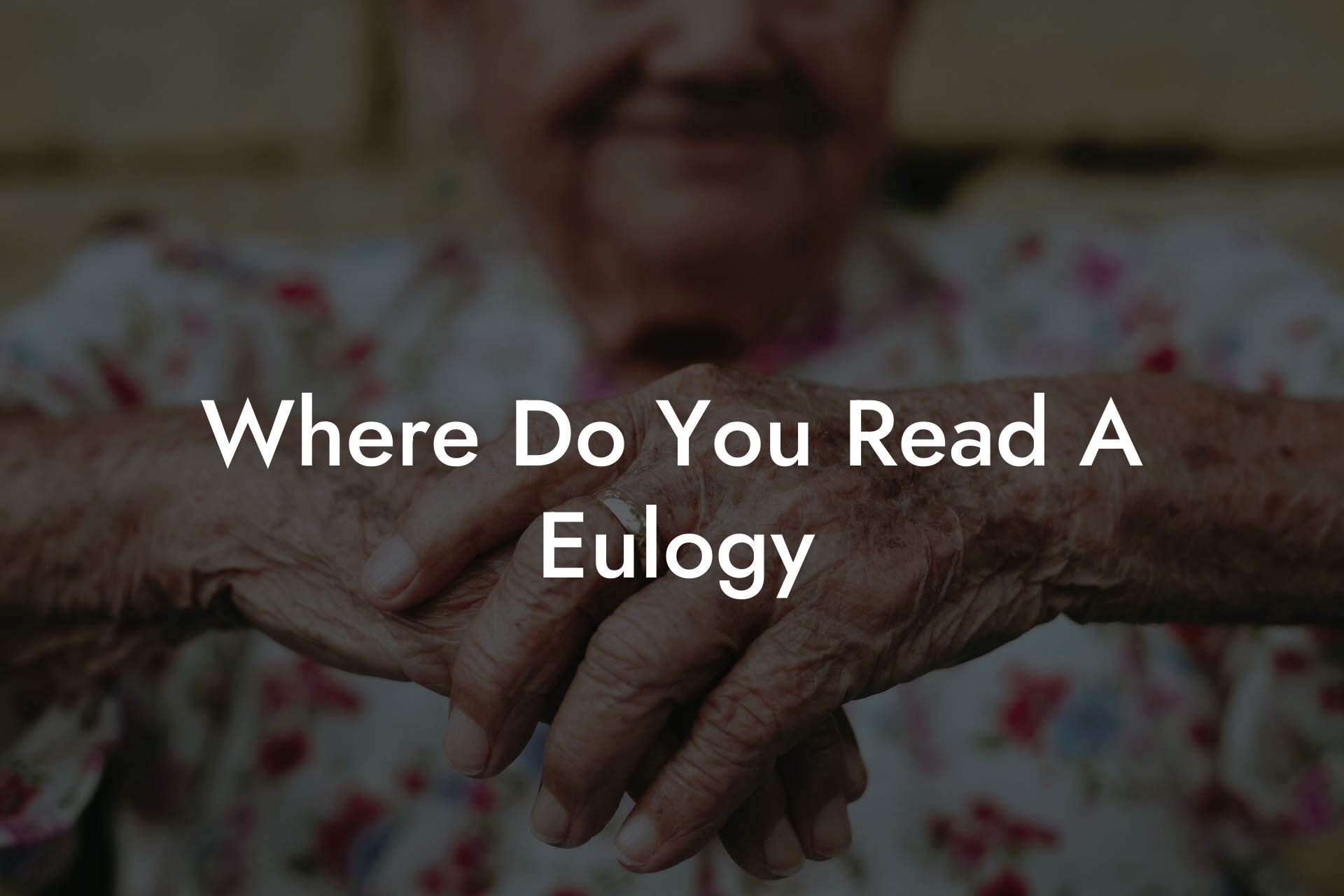 Where Do You Read A Eulogy