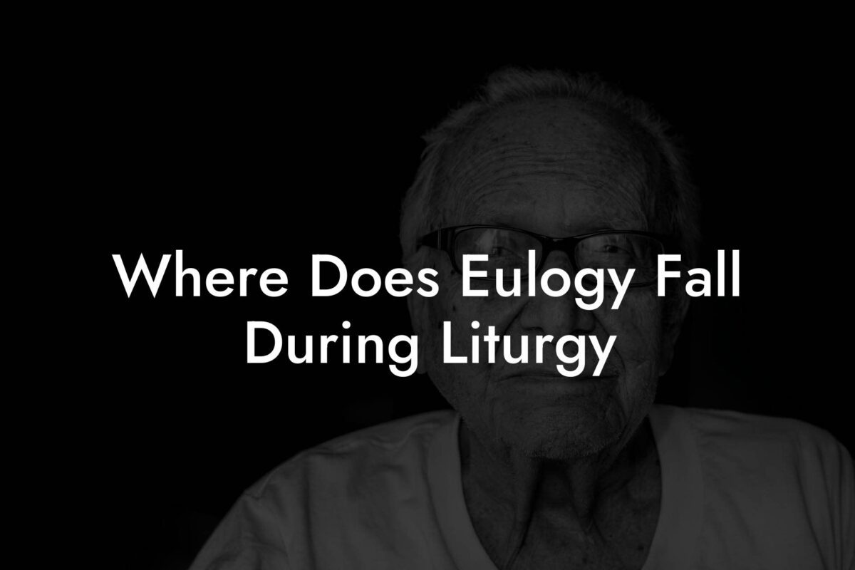 Where Does Eulogy Fall During Liturgy