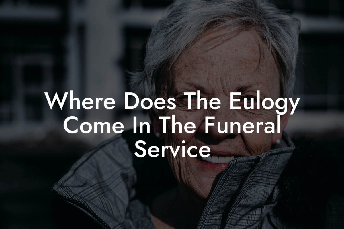 Where Does The Eulogy Come In The Funeral Service