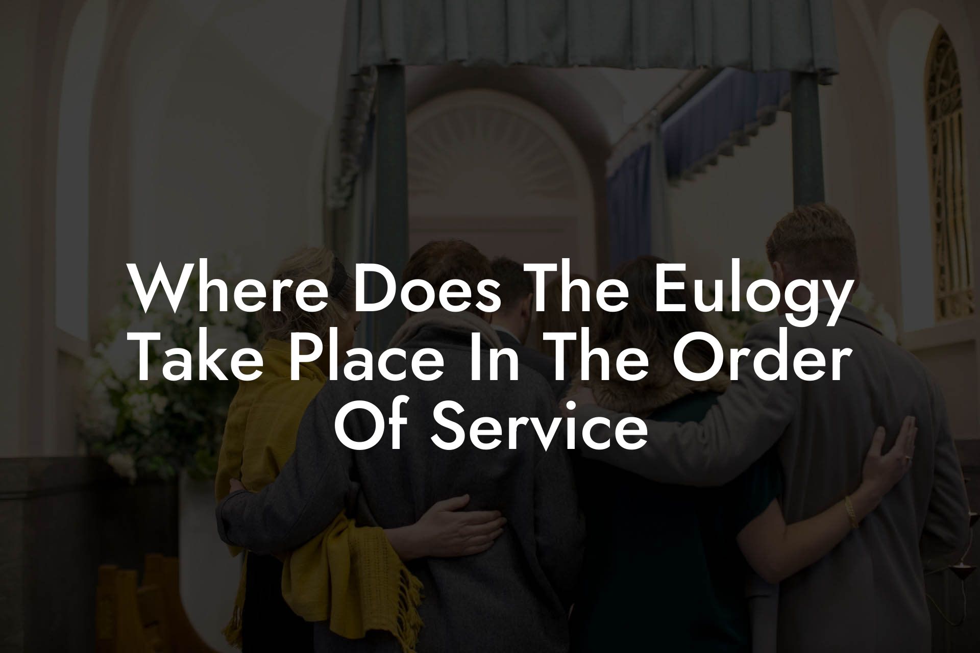 Where Does The Eulogy Take Place In The Order Of Service