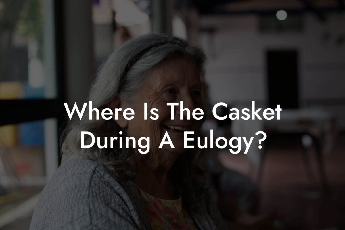 Where Is The Casket During A Eulogy?