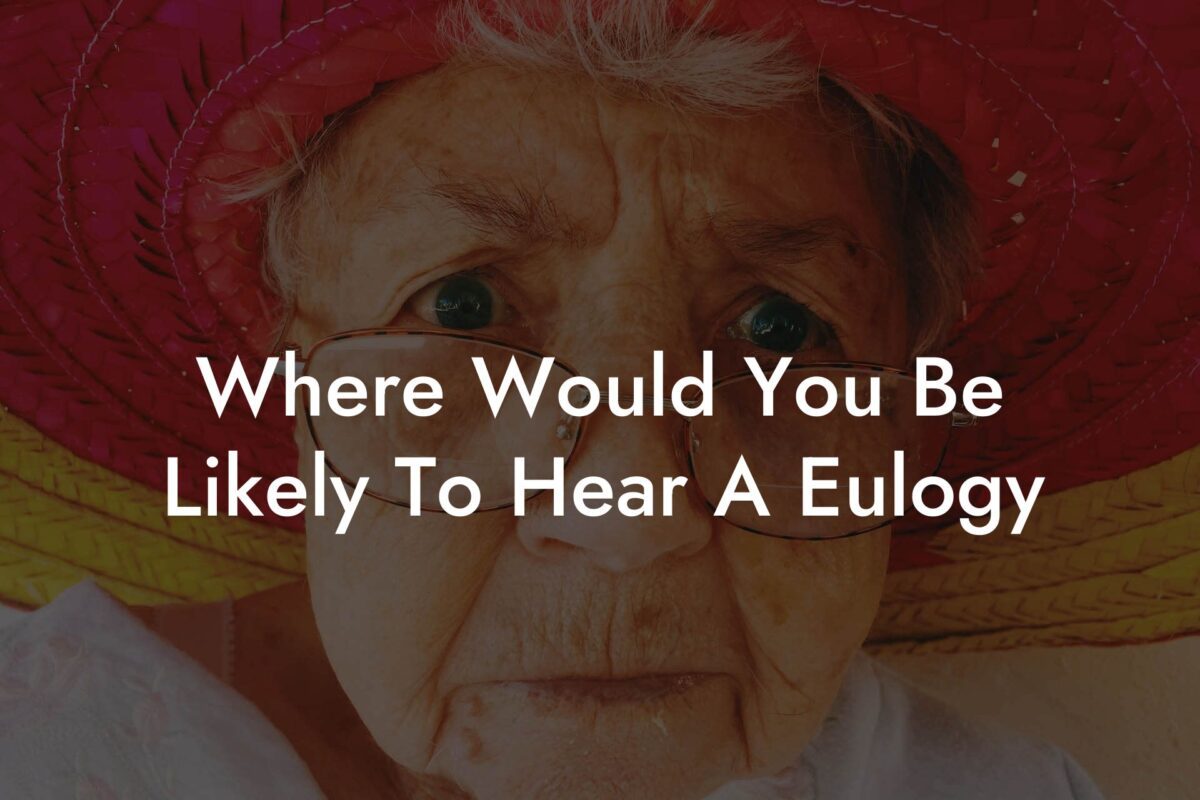 Where Would You Be Likely To Hear A Eulogy