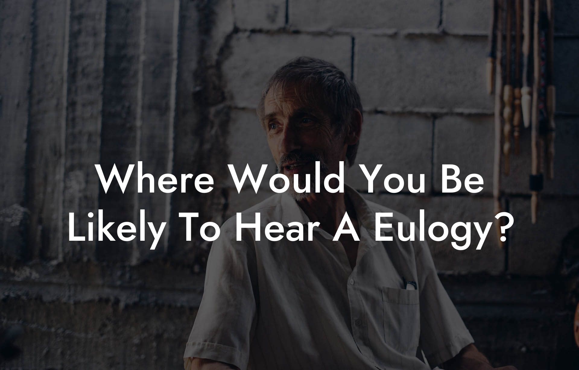 Where Would You Be Likely To Hear A Eulogy