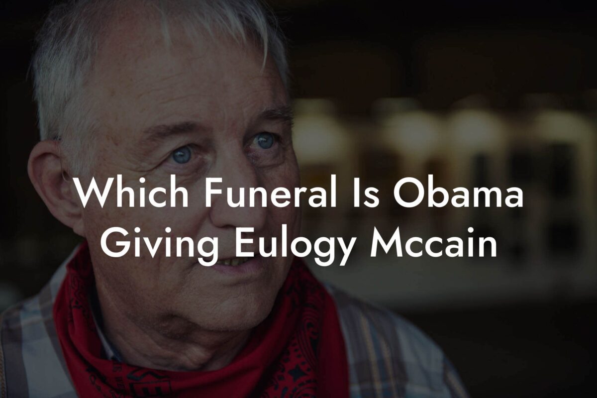 Which Funeral Is Obama Giving Eulogy Mccain