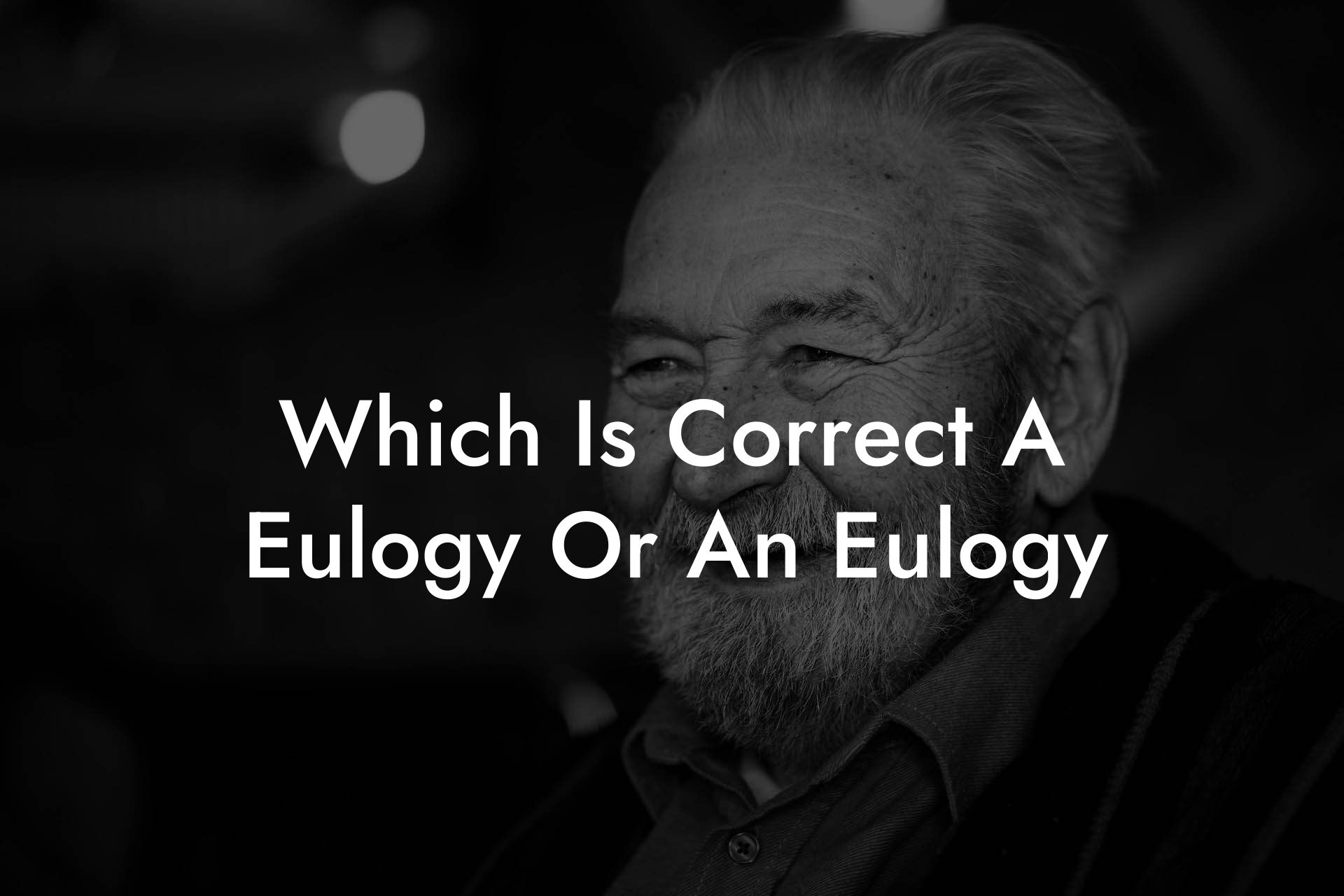 Which Is Correct A Eulogy Or An Eulogy