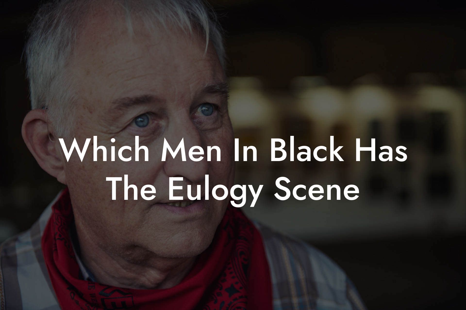 Which Men In Black Has The Eulogy Scene