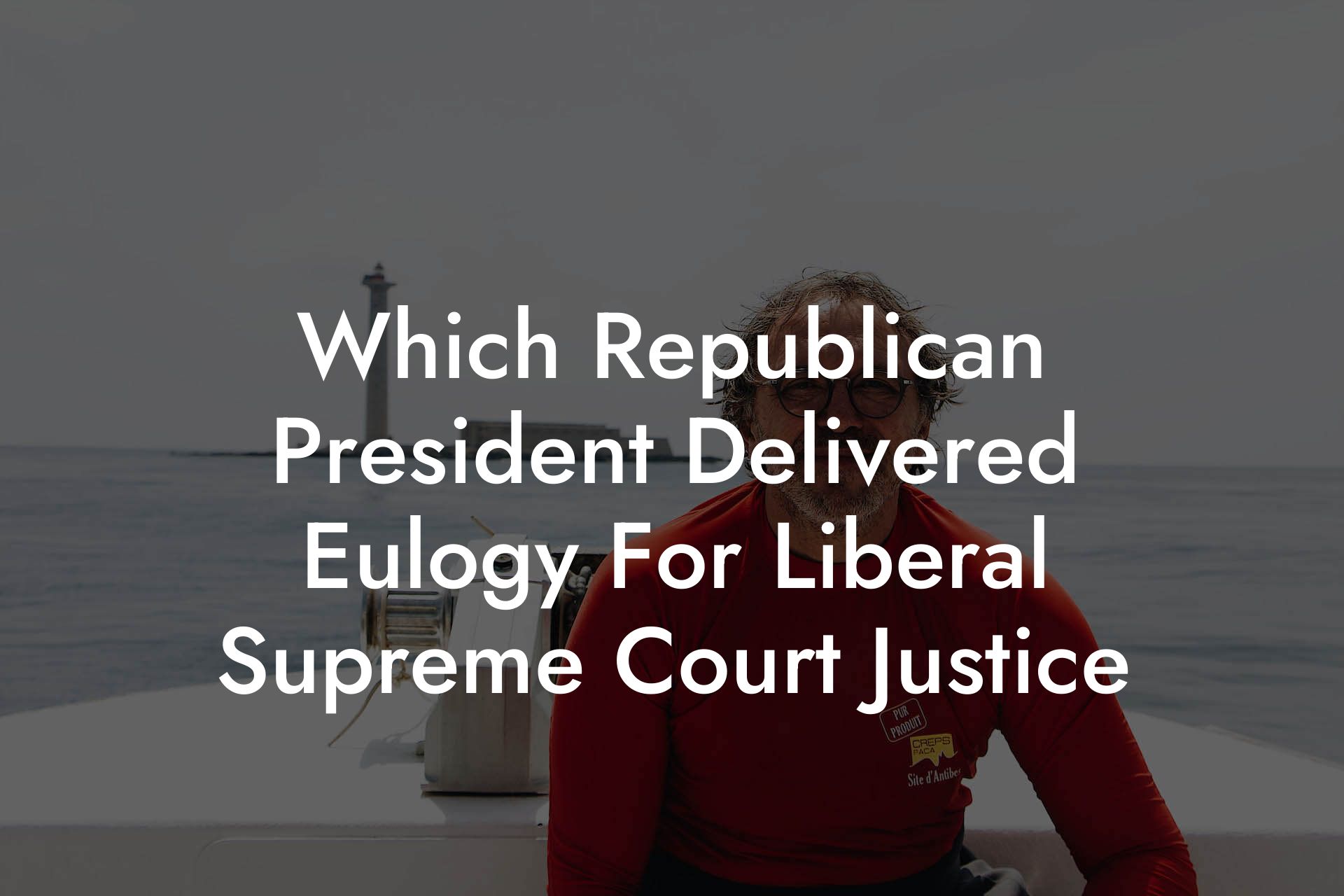 Which Republican President Delivered Eulogy For Liberal Supreme Court Justice