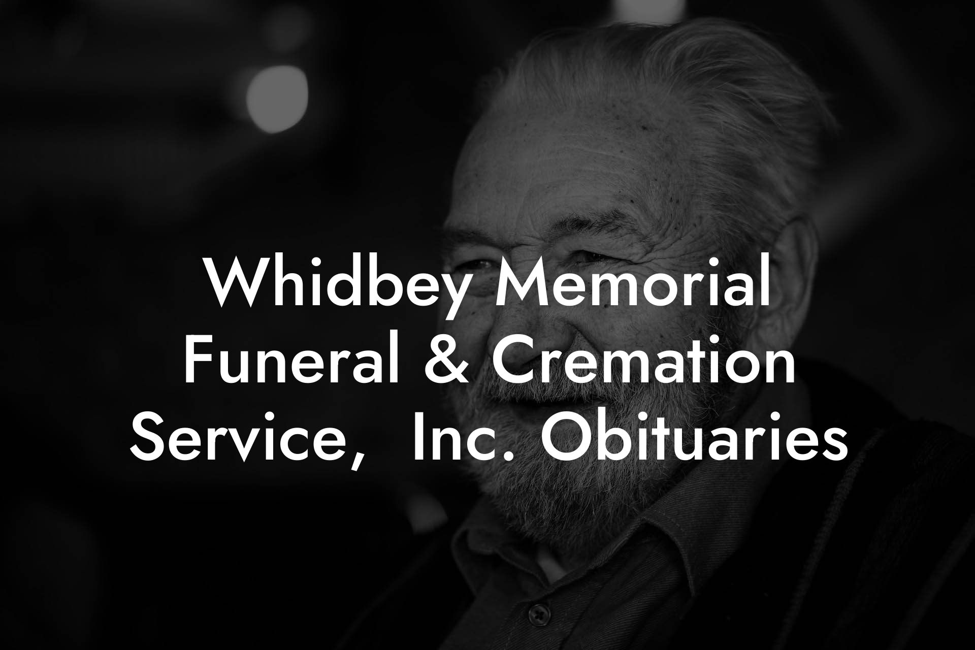 Whidbey Memorial Funeral & Cremation Service,  Inc. Obituaries