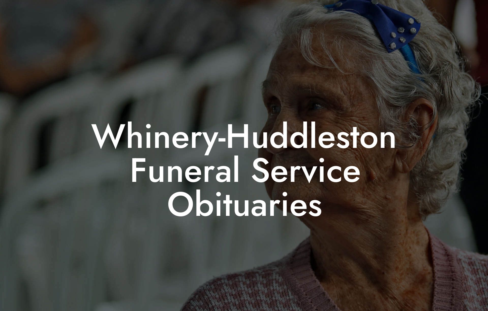 Whinery-Huddleston Funeral Service Obituaries