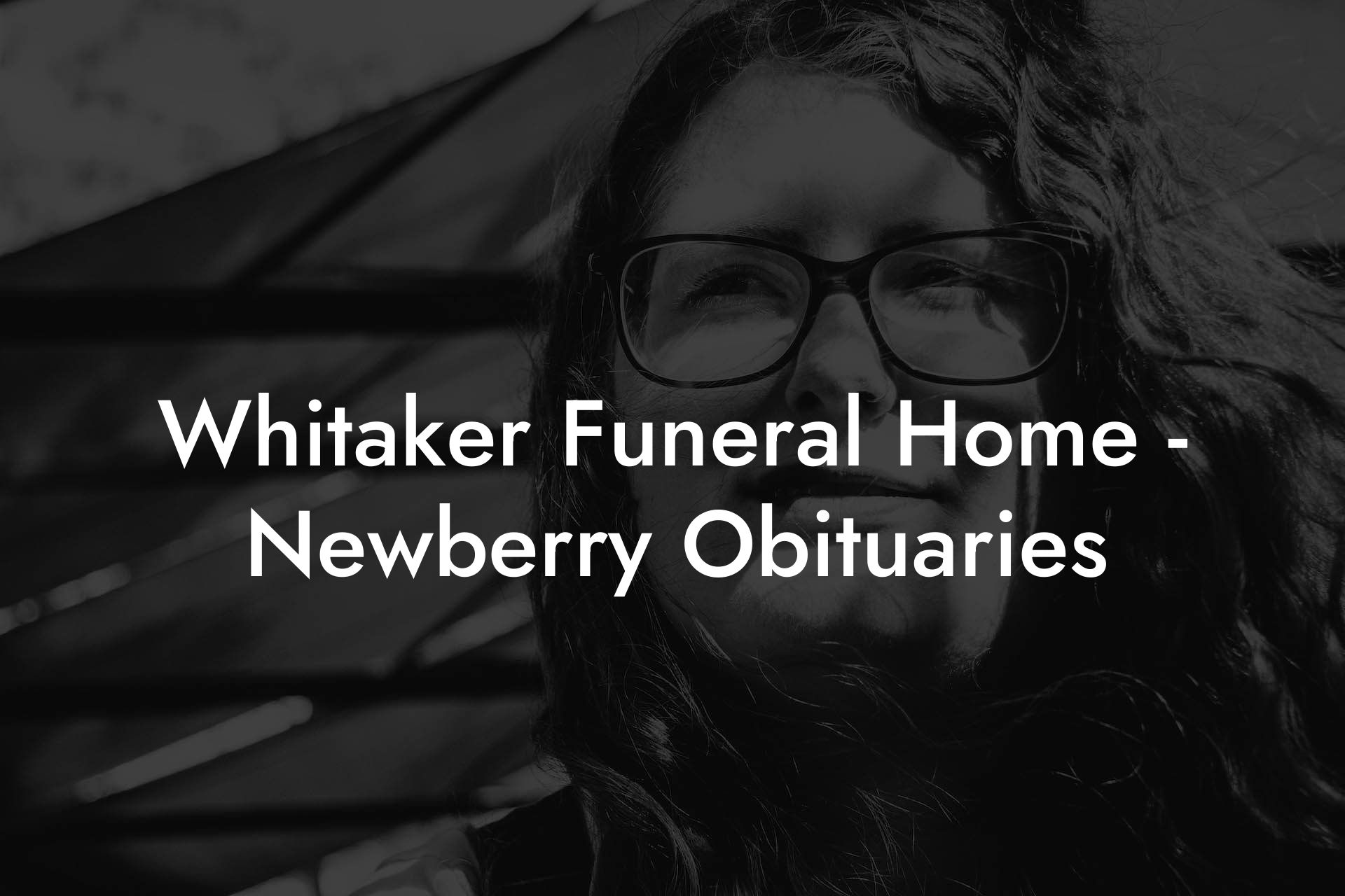 Whitaker Funeral Home - Newberry Obituaries