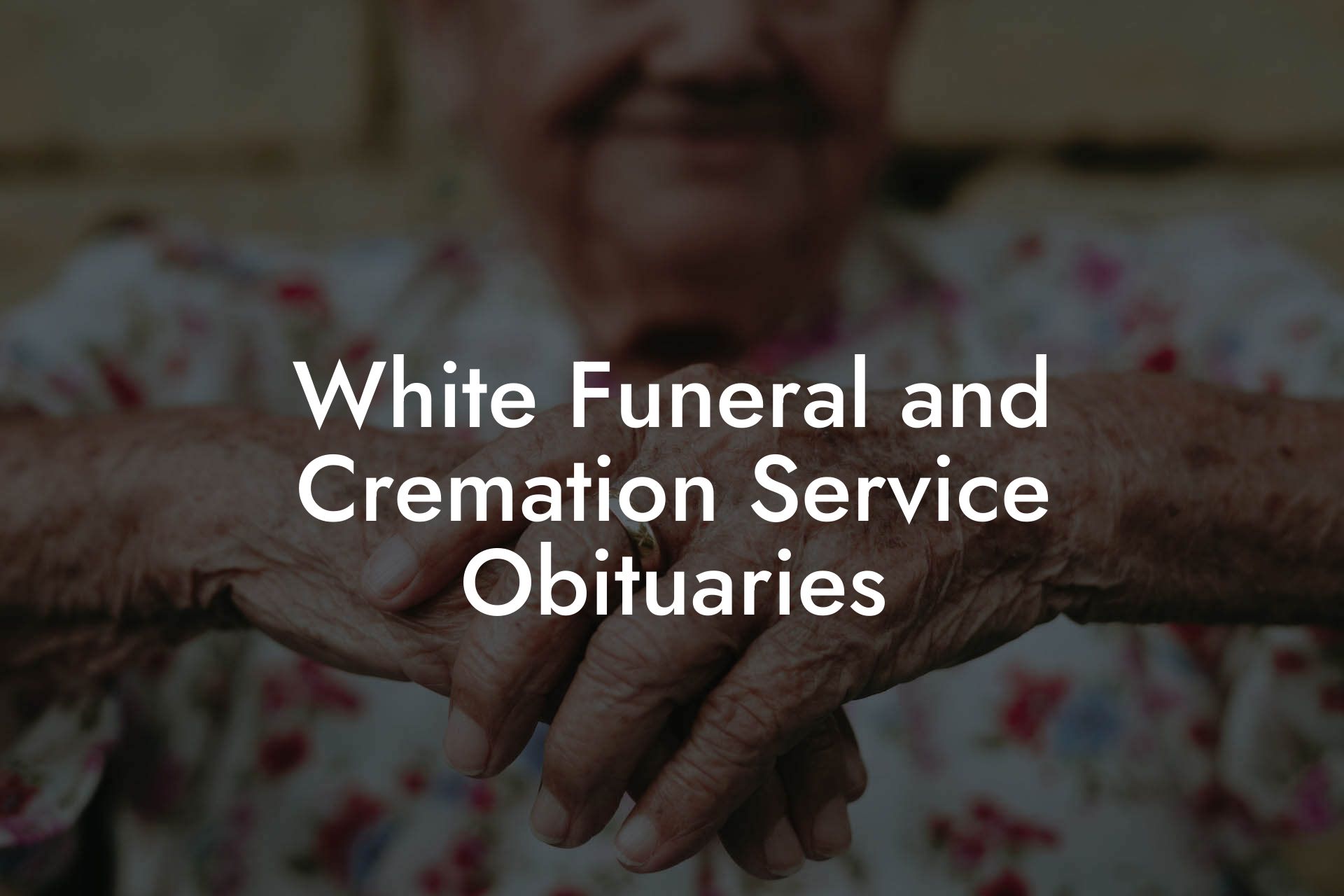 White Funeral and Cremation Service Obituaries