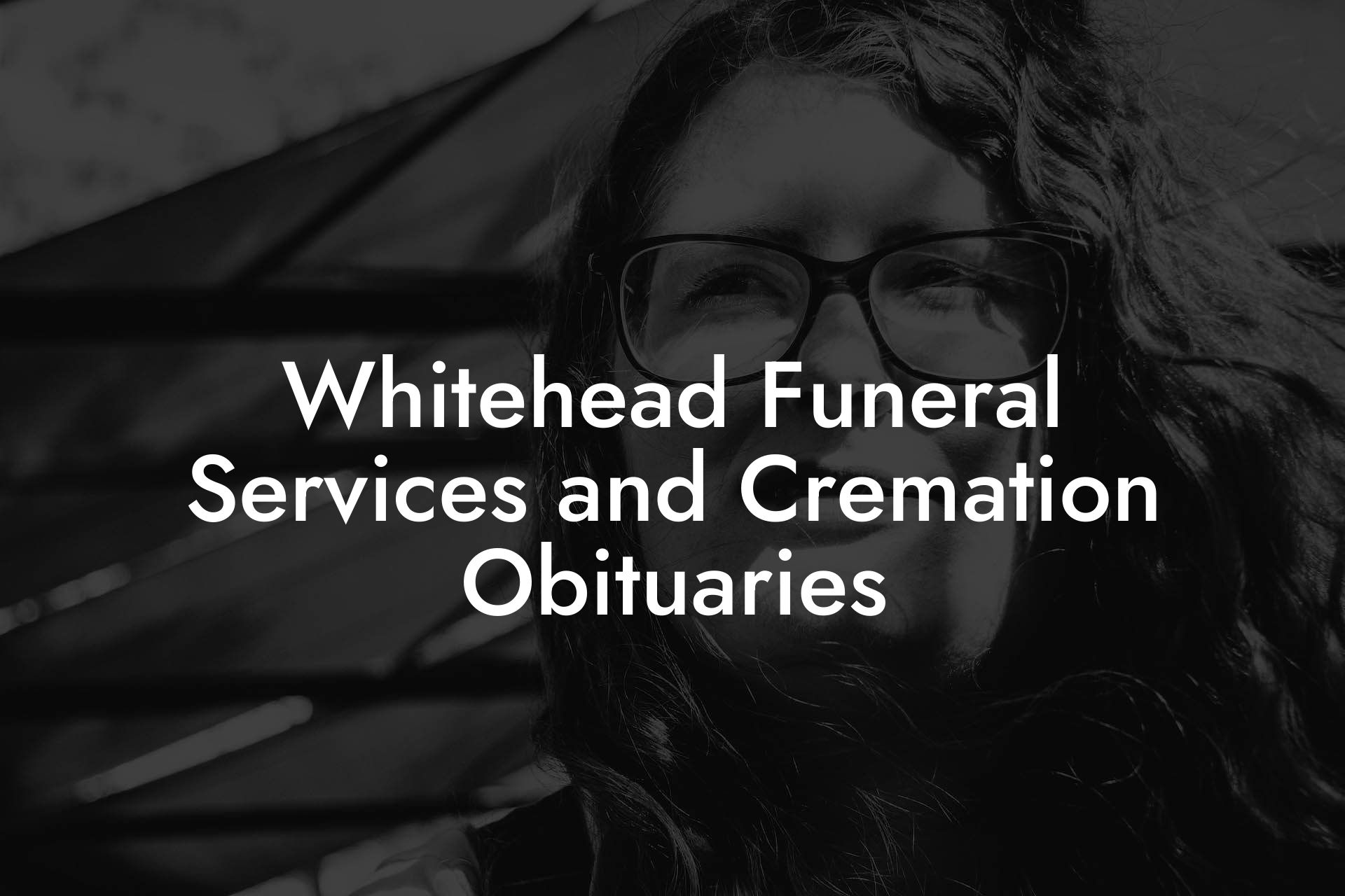 Whitehead Funeral Services and Cremation Obituaries