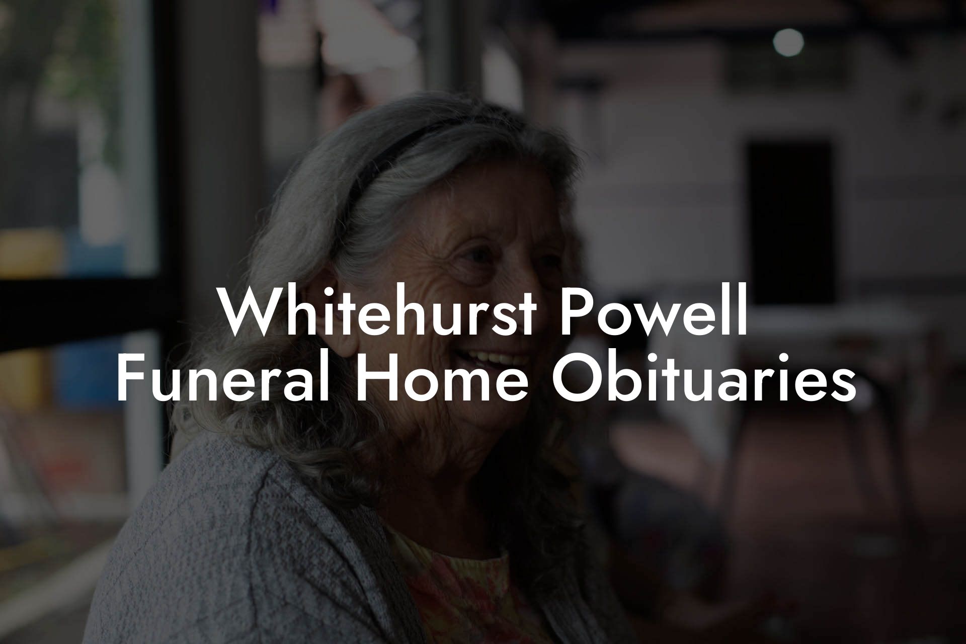 Whitehurst Powell Funeral Home Obituaries
