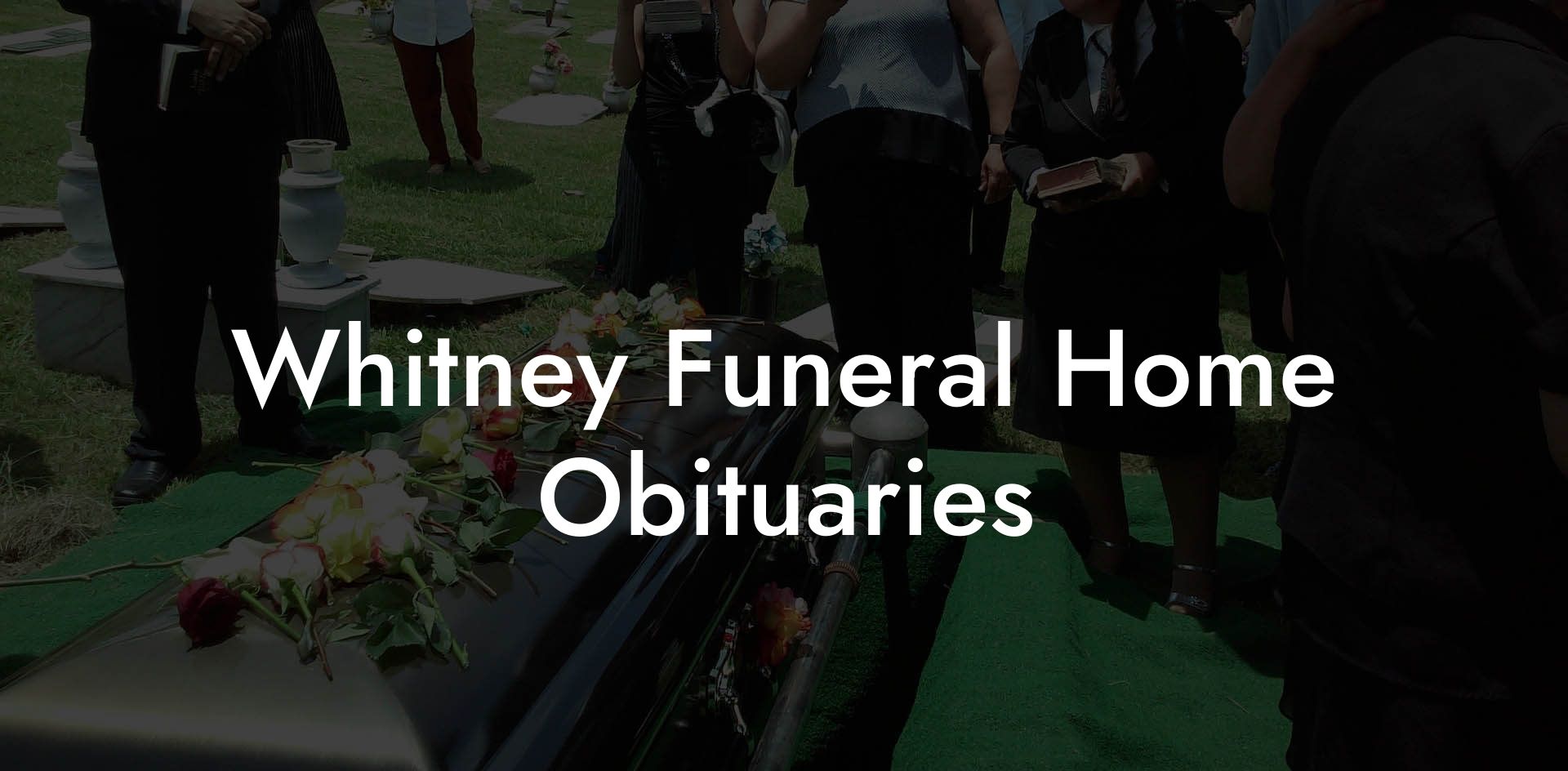 Whitney Funeral Home Obituaries