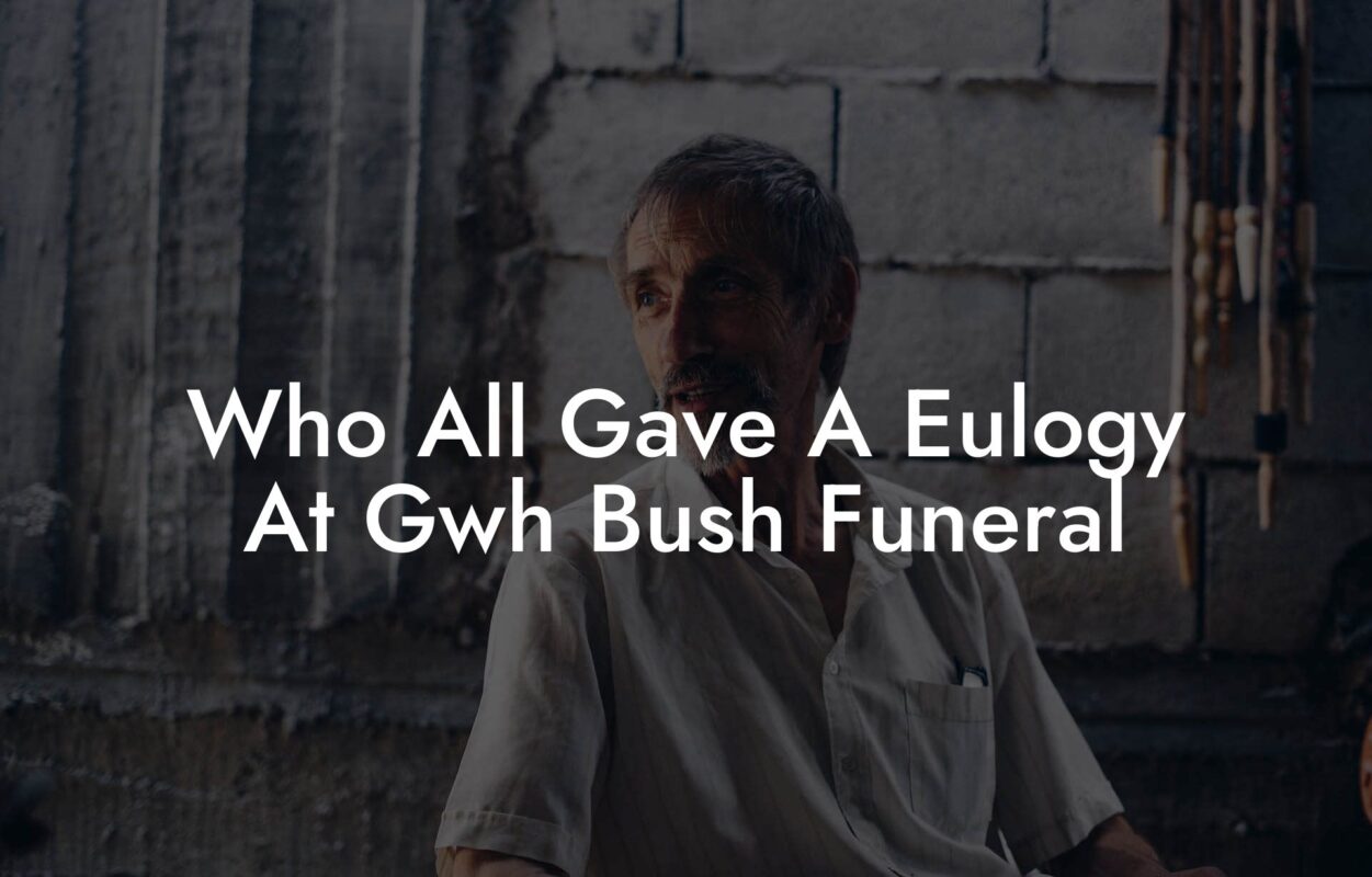 Who All Gave A Eulogy At Gwh Bush Funeral