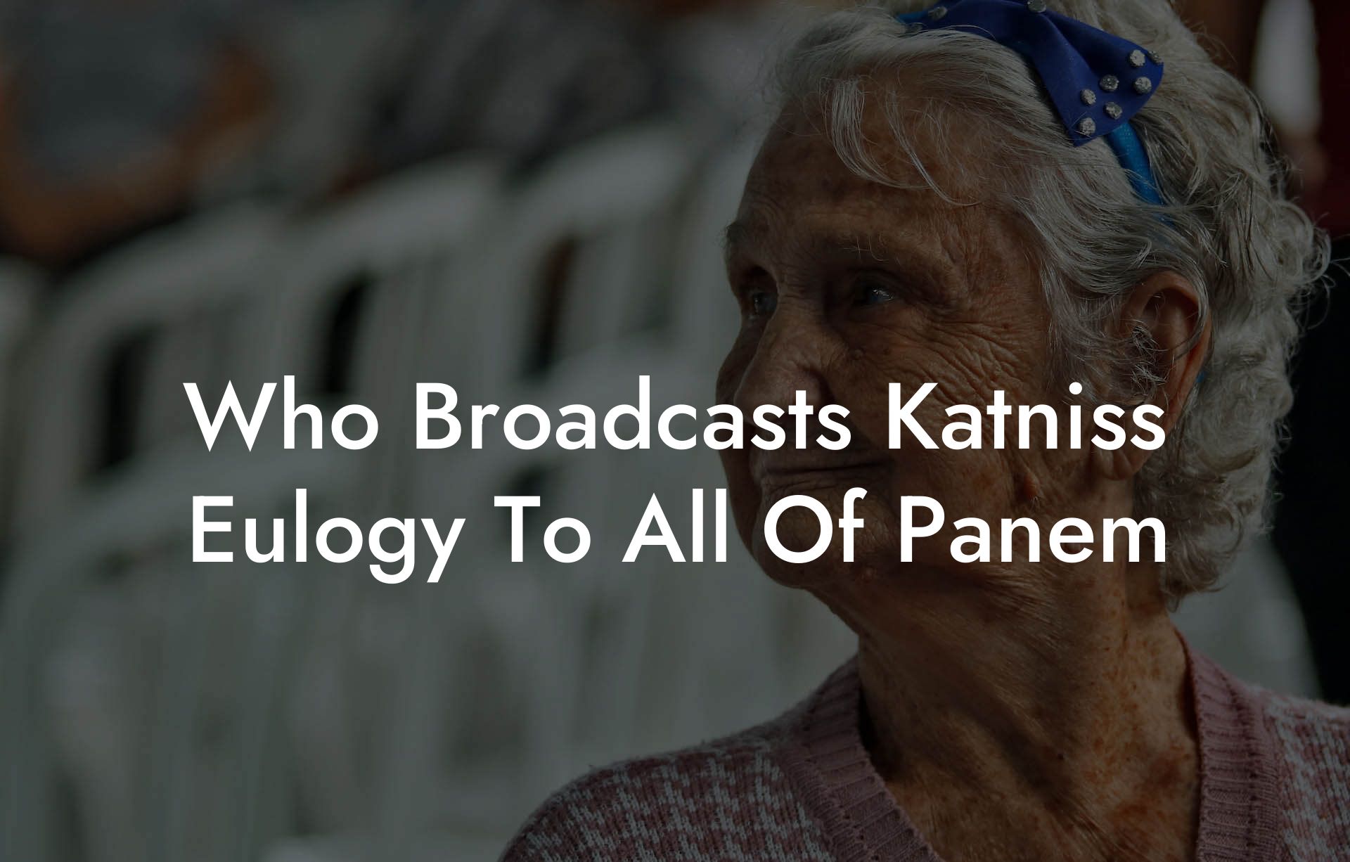 Who Broadcasts Katniss Eulogy To All Of Panem
