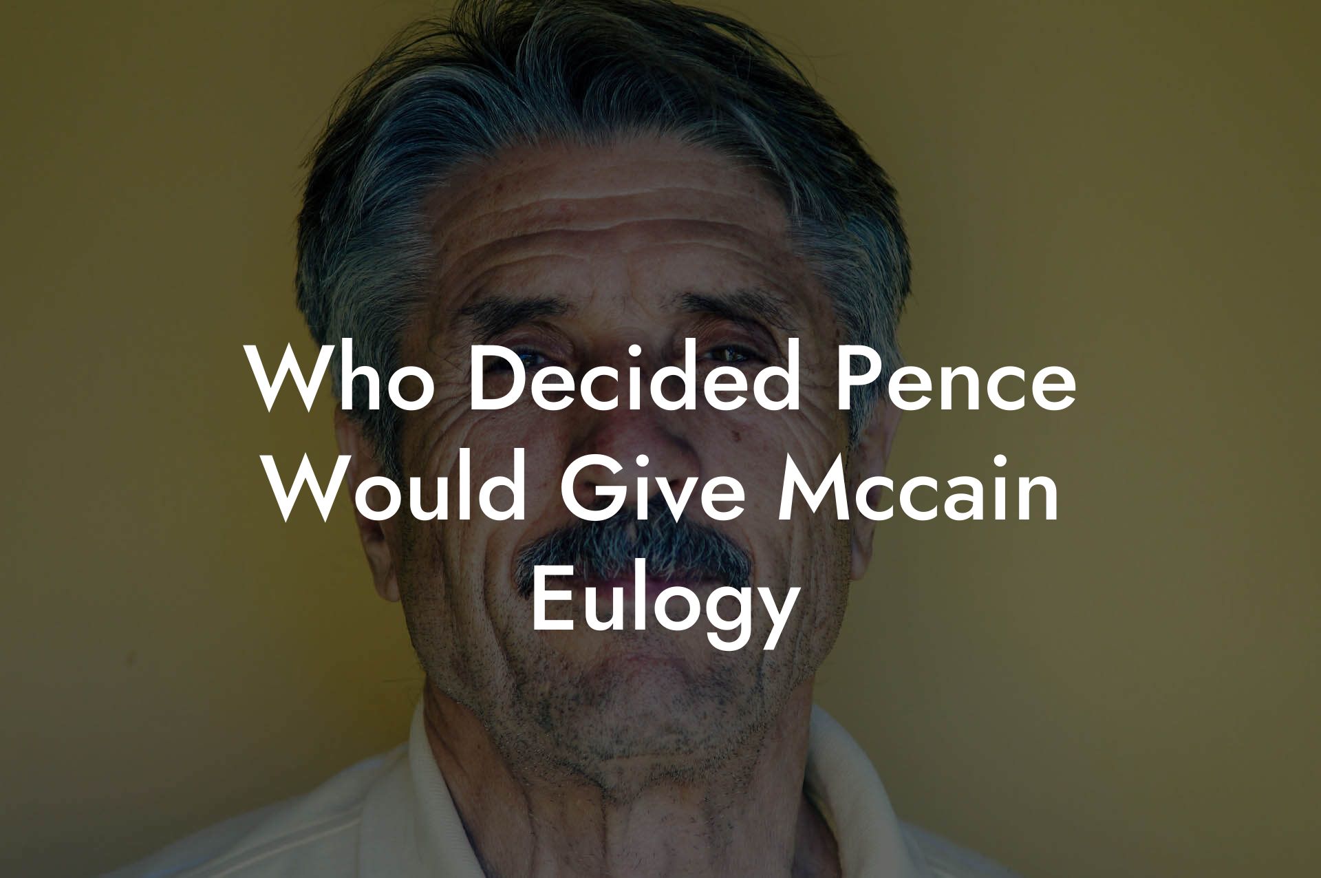 Who Decided Pence Would Give Mccain Eulogy