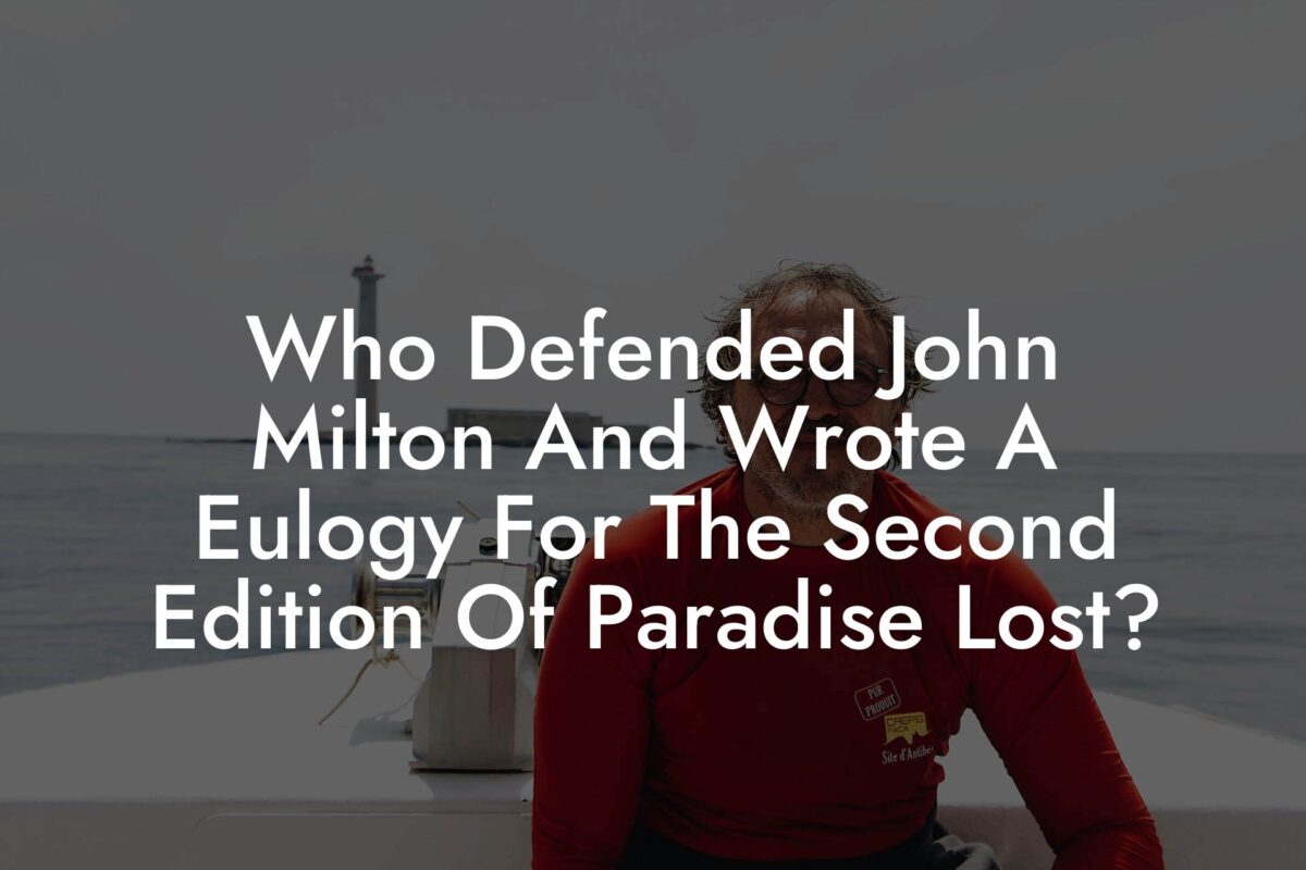 Who Defended John Milton And Wrote A Eulogy For The Second Edition Of Paradise Lost?