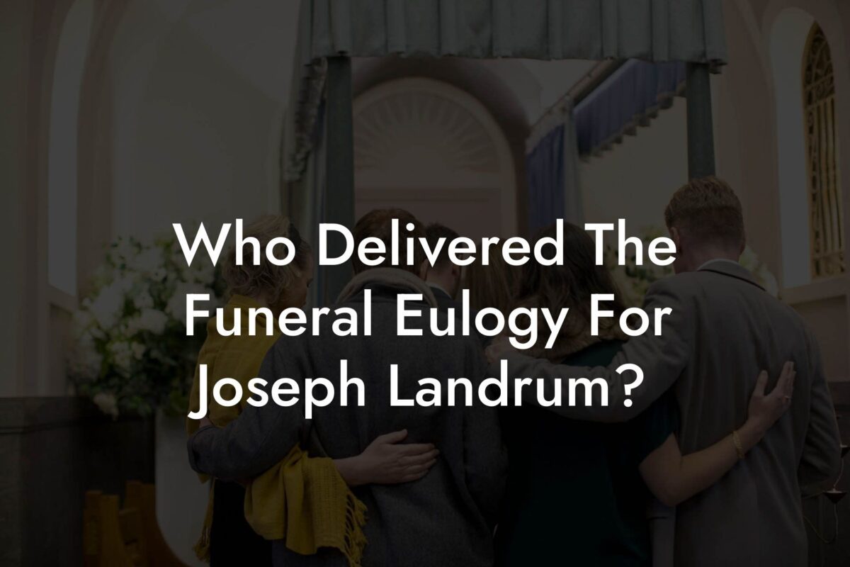Who Delivered The Funeral Eulogy For Joseph Landrum?