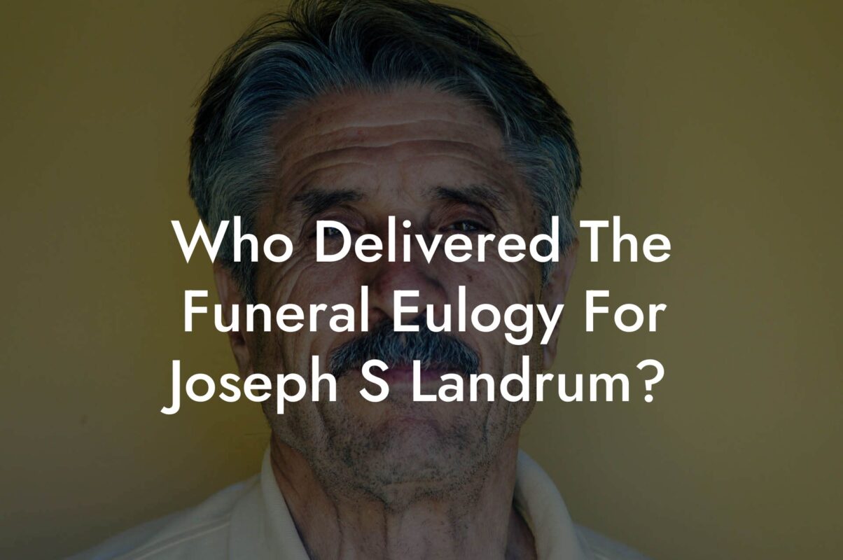 Who Delivered The Funeral Eulogy For Joseph S Landrum?